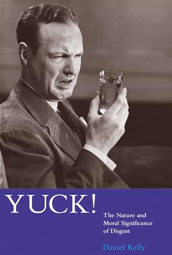 Yuck!: The Nature and Moral Significance of Disgust (Life and Mind: Philosophical Issues in Biology and Psychology) von A Bradford Book