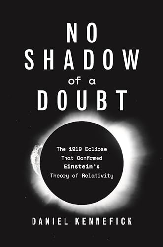 No Shadow of a Doubt: The 1919 Eclipse That Confirmed Einstein's Theory of Relativity von Princeton University Press