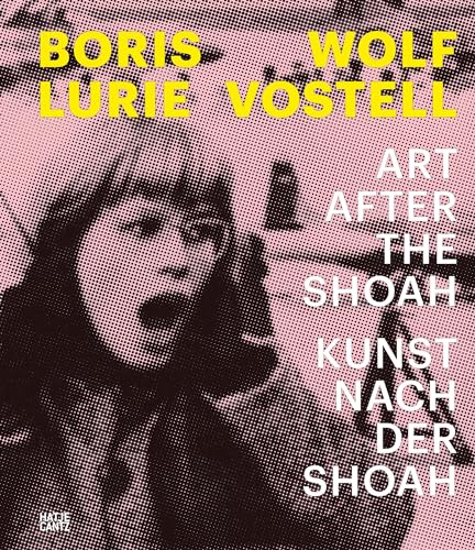 Boris Lurie and / und Wolf Vostell: Art after the Shoah / Kunst nach der Shoah (Kulturgeschichte) von Hatje Cantz