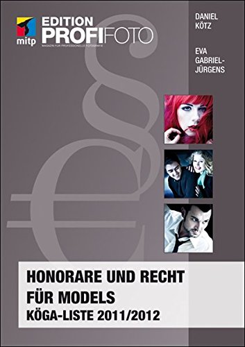 Honorare und Recht für Models: KÖGA-Liste 2011/2012 (mitp Edition Profifoto)