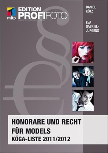 Honorare und Recht für Models: KÖGA-Liste 2011/2012 (mitp Edition Profifoto)