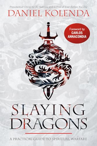 Slaying Dragons: A Practical Guide to Spiritual Warfare