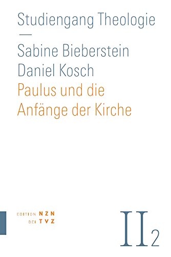 Paulus und die Anfänge der Kirche: Neues Testament Teil 2 (Studiengang Theologie, Band 0)