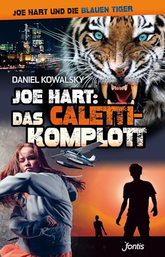 Joe Hart: Das Caletti-Komplott (Joe Hart und die Blauen Tiger)