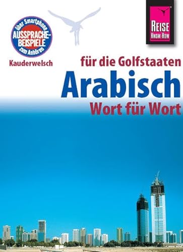 Reise Know-How Sprachführer Arabisch für die Golfstaaten - Wort für Wort. Für Dubai / Vereinigte Arabische Emirate, Kuwait, Bahrain, Katar, ... Smartphone Aussprachebeispiele zum Anhören Reise Know-How Sprachführer Arabisch für die Golfstaaten - Wort für Wort. Für Dubai / Vereinigte Arabische Emirate, Kuwait, Bahrain, Katar, ... Smartphone Aussprachebeispiele zum Anhören