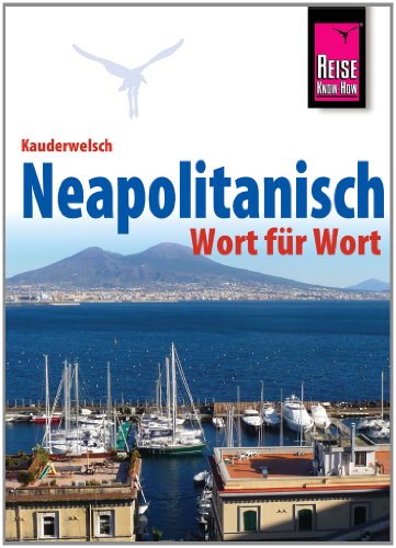 Reise Know-How Sprachführer Neapolitanisch - Wort für Wort: Kauderwelsch-Band 225 Reise Know-How Sprachführer Neapolitanisch - Wort für Wort: Kauderwelsch-Band 225 von Reise Know-How Rump GmbH