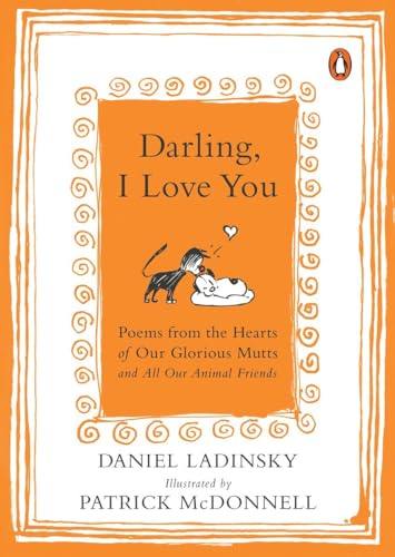 Darling, I Love You: Poems from the Hearts of Our Glorious Mutts and All Our Animal Friends