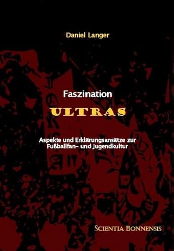 Faszination ULTRAS: Aspekte und Erklärungsansätze zur Fußballfan- und Jugendkultur