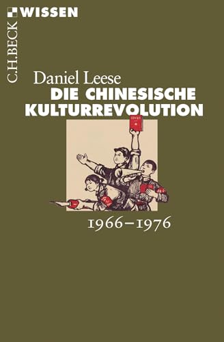 Die chinesische Kulturrevolution: 1966-1976 (C.H.BECK Wissen) von Beck C. H.