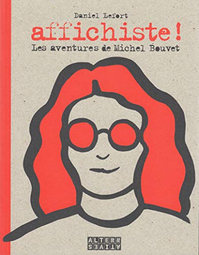 Affichiste !: Les aventures de Michel Bouvet