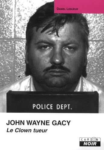 JOHN WAYNE GACY Le clown tueur
