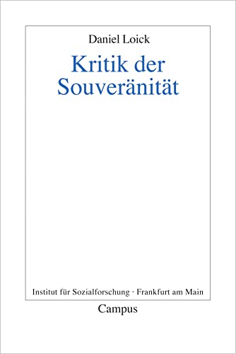 Kritik der Souveränität: Hrsg.: Institut für Sozialforschung. Dissertationsschrift (Frankfurter Beiträge zur Soziologie und Sozialphilosophie, 17) von Campus Verlag GmbH