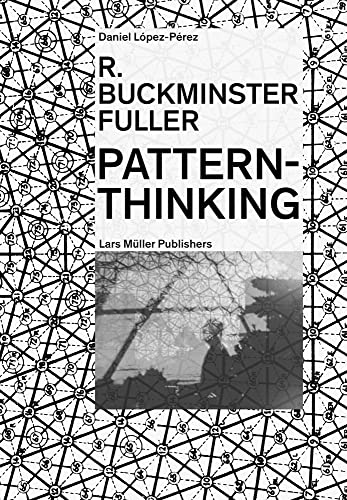 R. Buckminster Fuller - Pattern-Thinking von Lars Muller Publishers