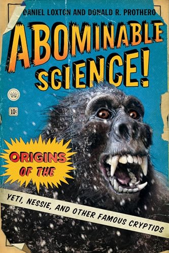 Abominable Science!: Origins of the Yeti, Nessie, and Other Famous Cryptids von Columbia University Press
