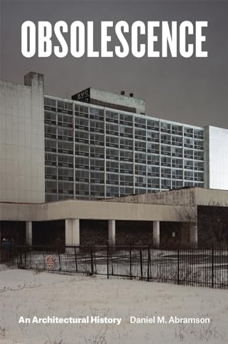 Obsolescence: An Architectural History