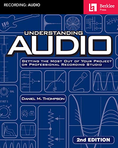 Understanding Audio: Getting the Most Out of Your Project or Professional Recording Studio von Berklee Press Publications