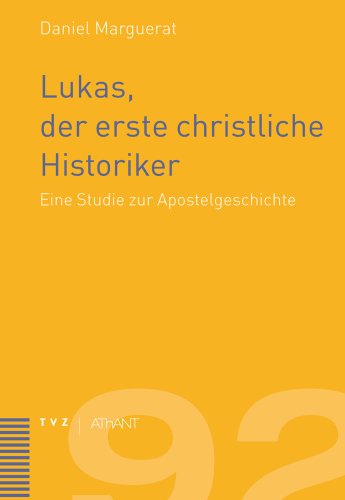 Lukas, der erste christliche Historiker: Eine Studie zur Apostelgeschichte (Abhandlungen zur Theologie des Alten und Neuen Testaments, Band 92) von Theologischer Verlag