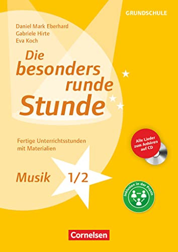 Die besonders runde Stunde - Grundschule: Musik - Klasse 1/2 (3. Auflage) - Fertige Unterrichtsstunden mit Materialien - Kopiervorlagen mit Audio-CD von Cornelsen Vlg Scriptor