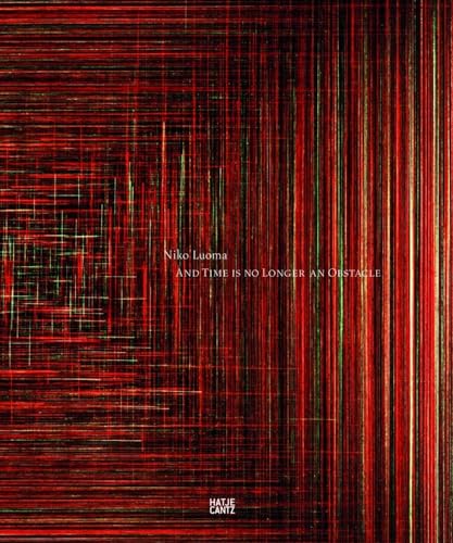 Niko Luoma: And Time is no Longer an Obstacle von Hatje Cantz