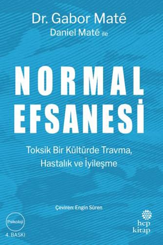 Normal Efsanesi: Toksik bir Kültürde Travma, Hastalik ve Iyilesme
