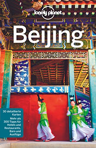 LONELY PLANET Reiseführer Beijing von LONELY PLANET DEUTSCHLAND