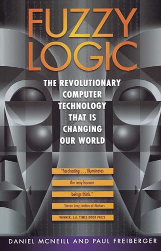 Fuzzy Logic: The Revolutionary Computer Technology That Is Changing Our World von Simon & Schuster