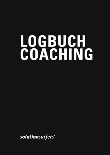 Logbuch Coaching: Das persönliche Arbeitsbuch für professionelle Coaches von Books on Demand GmbH