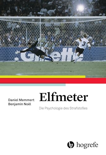 Elfmeter: Die Psychologie des Strafstoßes von Hogrefe Verlag GmbH + Co.