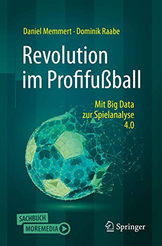 Revolution im Profifußball: Mit Big Data zur Spielanalyse 4.0 von Springer