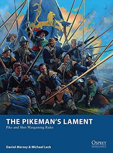 The Pikeman’s Lament: Pike and Shot Wargaming Rules (Osprey Wargames)