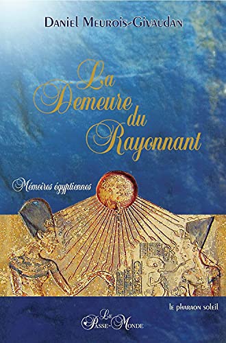 La Demeure du rayonnant: Mémoires égyptiennes von PASSE MONDE