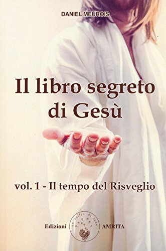 Il libro segreto di Gesù (Libri di Anne e Daniel Meurois Givaudan)