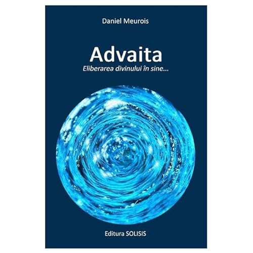 Advaita. Eliberarea Divinului In Sine von Solisis