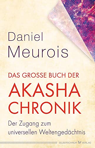 Das große Buch der Akasha-Chronik: Der Zugang zum universellen Weltengedächtnis von Silberschnur Verlag Die G