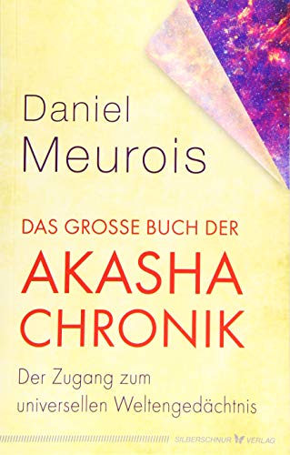 Das große Buch der Akasha-Chronik: Der Zugang zum universellen Weltengedächtnis von Silberschnur Verlag Die G