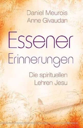 Essener Erinnerungen. Die spirituellen Lehren Jesu