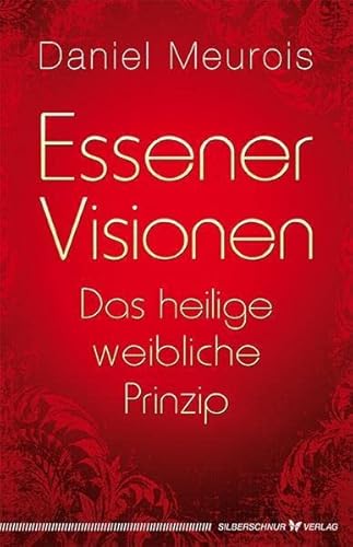 Essener Visionen. Das heilige weibliche Prinzip