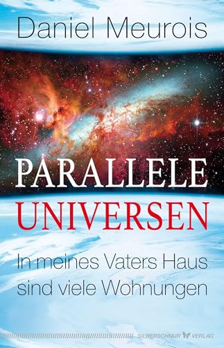 Parallele Universen: In meines Vaters Haus sind viele Wohnungen