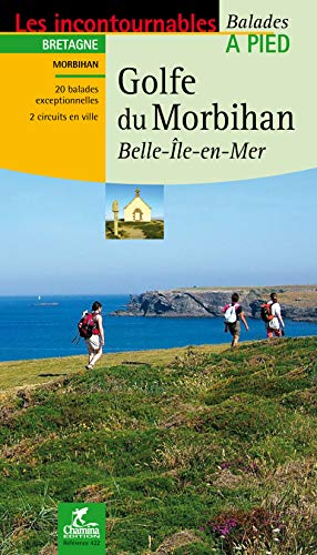 Morbihan Golfe du à pied - Bretagne: Belle-Ile-en-Mer (Incontournables à pied) von Chamina edition
