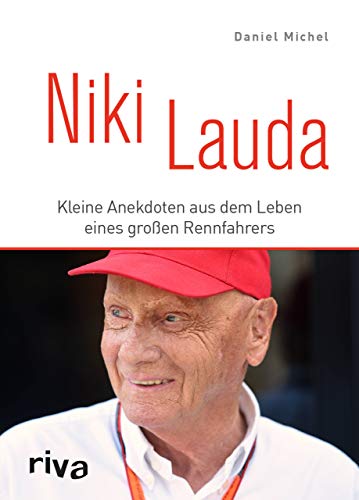 Niki Lauda: Kleine Anekdoten aus dem Leben eines großen Rennfahrers von RIVA