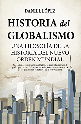 Historia del globalismo: Una filosofía de la historia del Nuevo Orden Mundial (Biblioteca de Historia) von SEKOTIA EDITORIAL