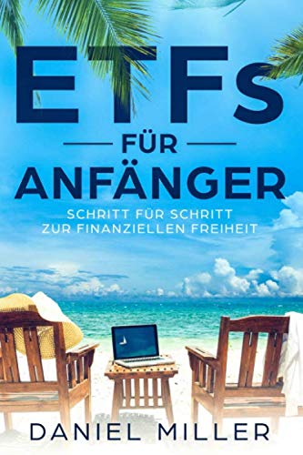 ETFs für Anfänger: Schritt für Schritt zur finanziellen Freiheit von Independently published