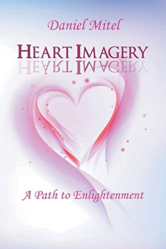 Heart Imagery: A Path to Enlightenment von Balboa Press