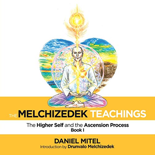 The Melchizedek Teachings: The Higher Self and the Ascension Process von Balboa Press