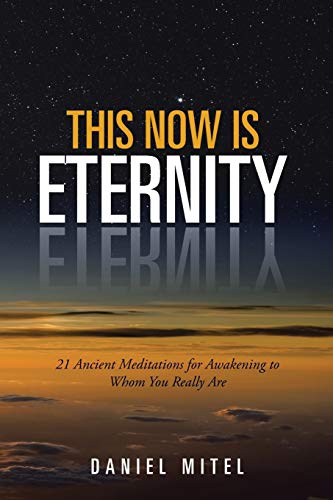 This Now is Eternity: 21 Ancient Meditations for Awakening to Whom You Really Are von Balboa Press