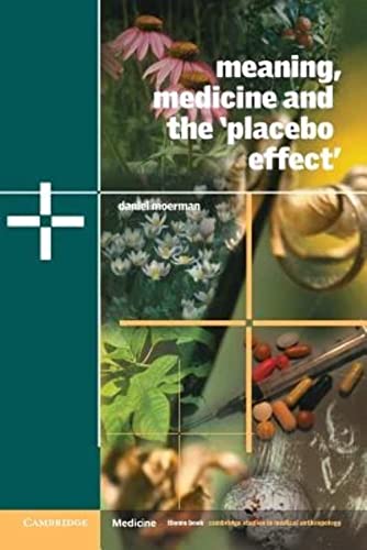 Meaning, Medicine and the 'Placebo Effect' (Cambridge Studies in Medical Anthropology, 9)
