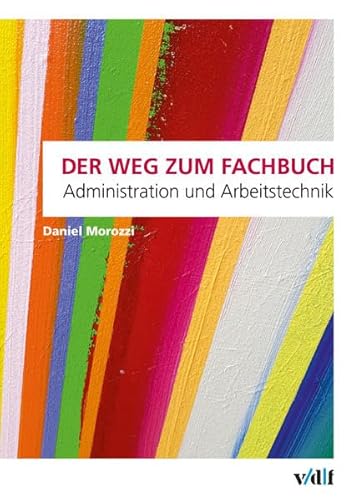 Der Weg zum Fachbuch: Administration und Arbeitstechnik von vdf Hochschulverlag AG