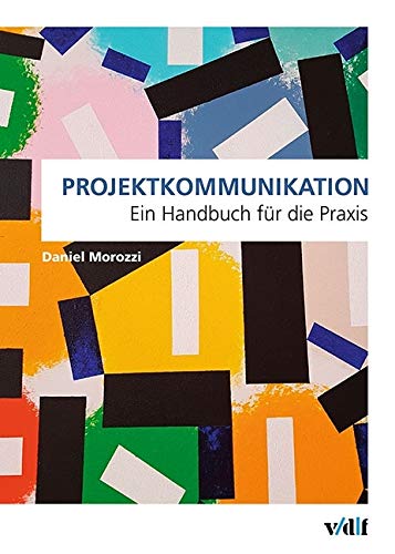 Projektkommunikation: Ein Handbuch für die Praxis von vdf Hochschulverlag AG
