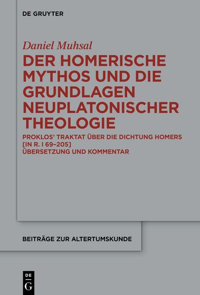 Der Homerische Mythos und die Grundlagen neuplatonischer Theologie von Gruyter Walter de GmbH