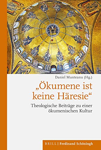 "Ökumene ist keine Häresie": Theologische Beiträge zu einer ökumenischen Kultur von Verlag Ferdinand Schöningh
